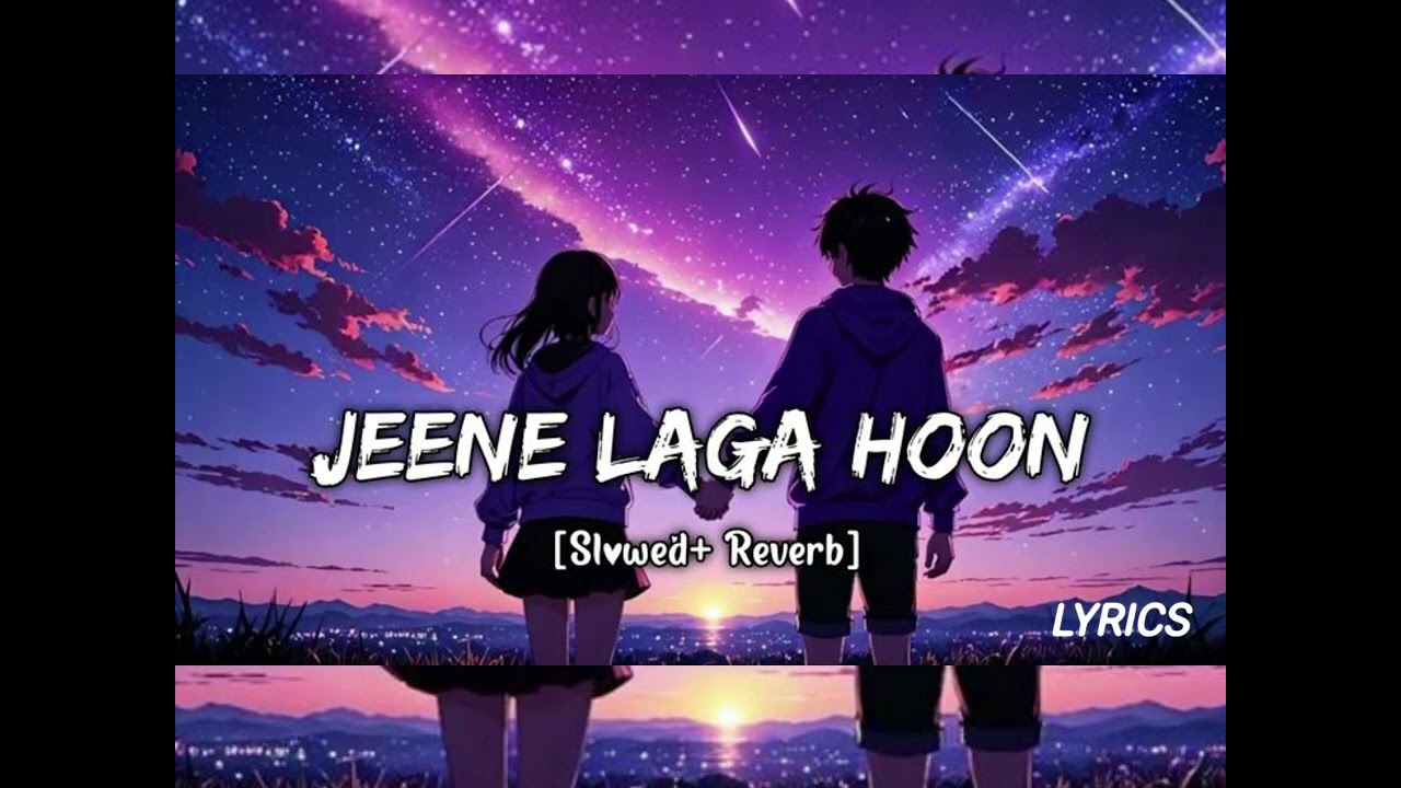 SLOW+REVERB)✨❤️(BASS+BOOSTED) __new song________ jeene_ laga_ hu_ |lyrics 