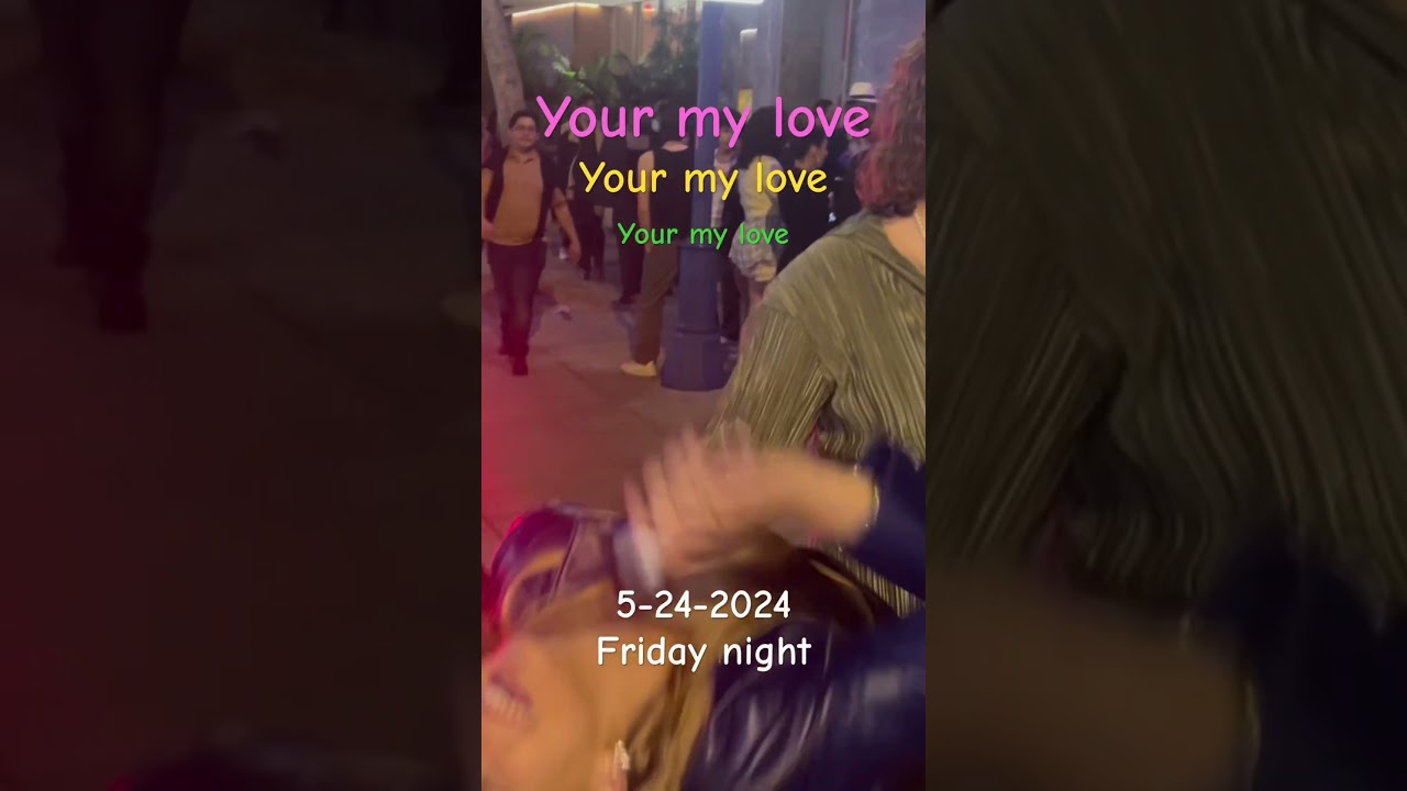 West Hollywood  Friday night  "Your my love" 5-23-2024