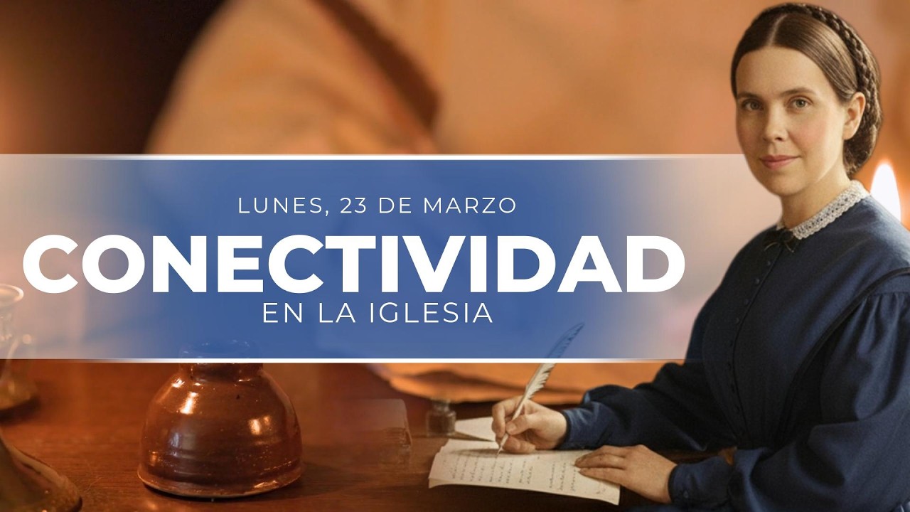 CONECTIVIDAD EN LA IGLESIA - 23 DE MARZO - NOTAS DE ELENA