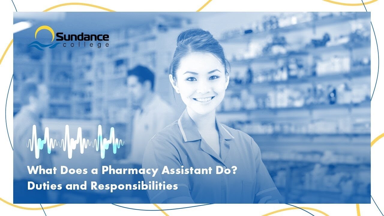 What does a Pharmacy Assistant do? - Duties and Responsibilities | Sundance College Podcast