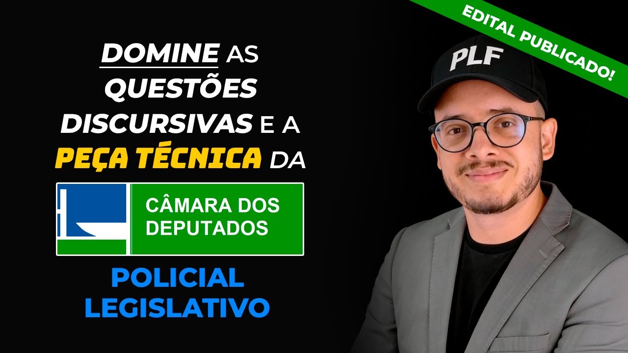 🚨 DISCURSIVAS P/ POLICIAL LEGISLATIVO DA CÂMARA DOS DEPUTADOS 2026: PEÇA TÉCNICA E QUESTÕES CEBRASPE