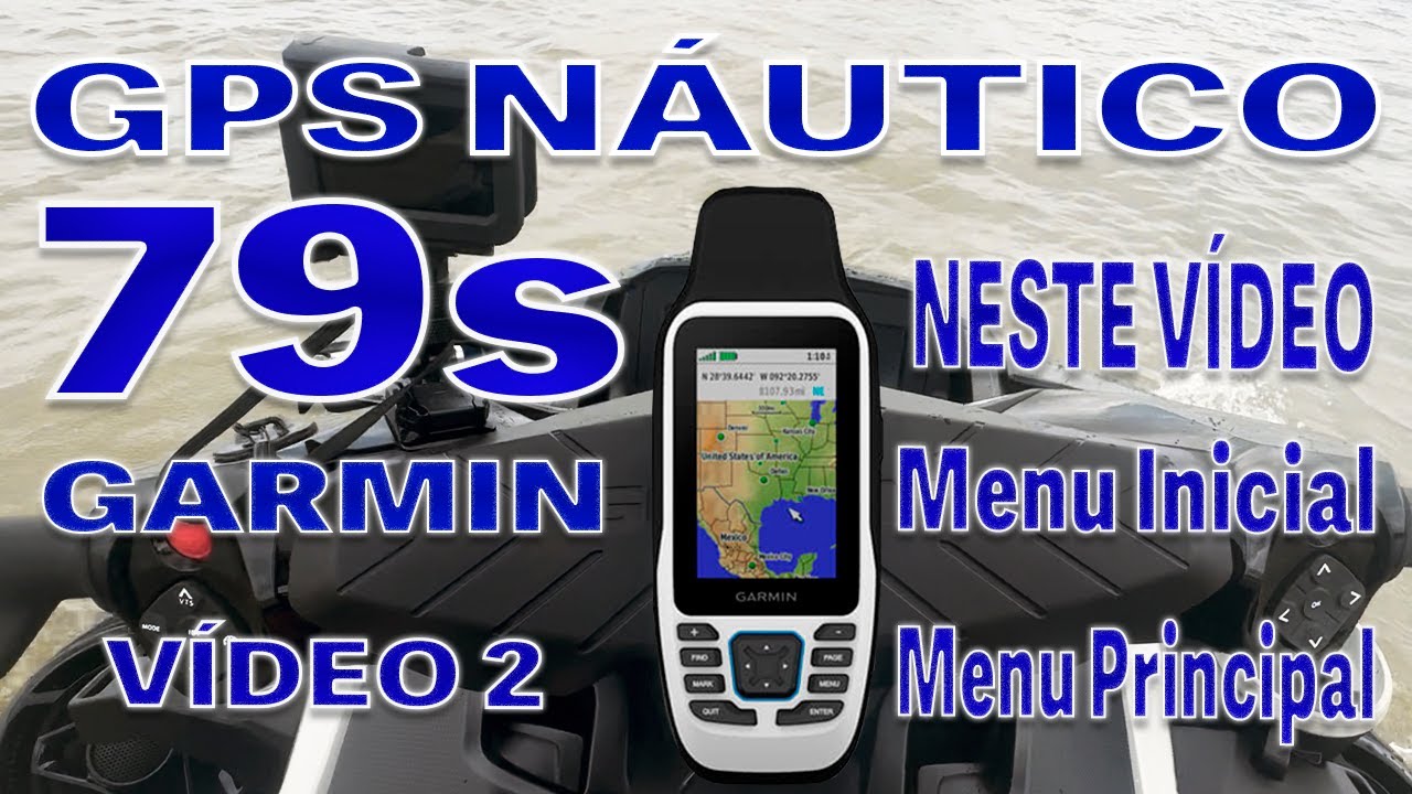 CONHECENDO O GPS NÁUTICO 79 s DA GARMIN - VÍDEO 2