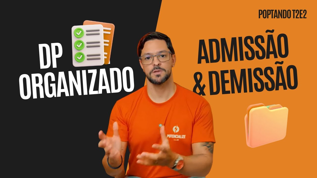 Admissão e Demissão de Funcionários: Como padronizar o processo no DP | POPtando T2E2