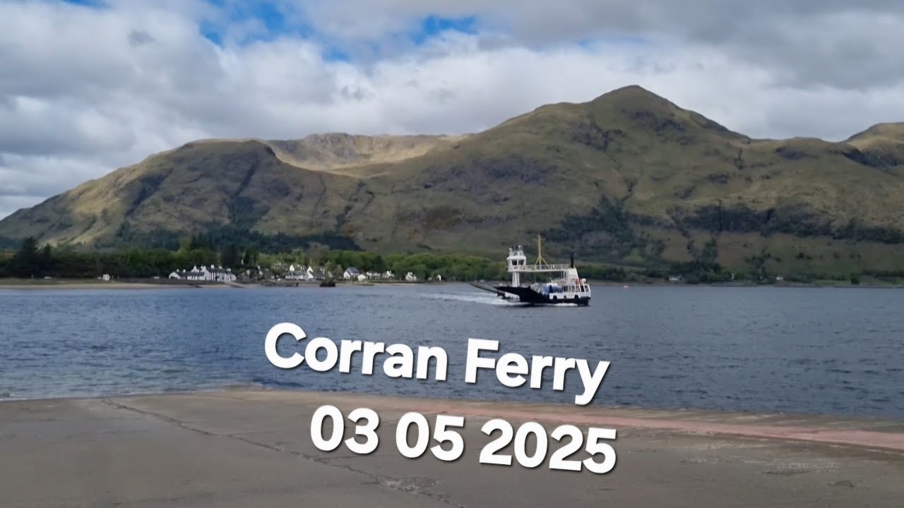 ⛴️ Corran Ferry 03 05 2025 ⛅️