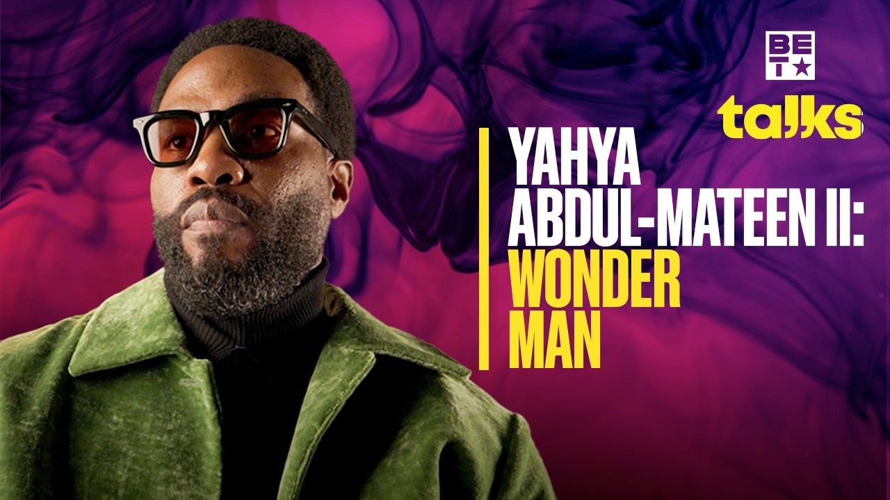 Yahya Abdul-Mateen II: The Making of Wonder Man | BET Talks