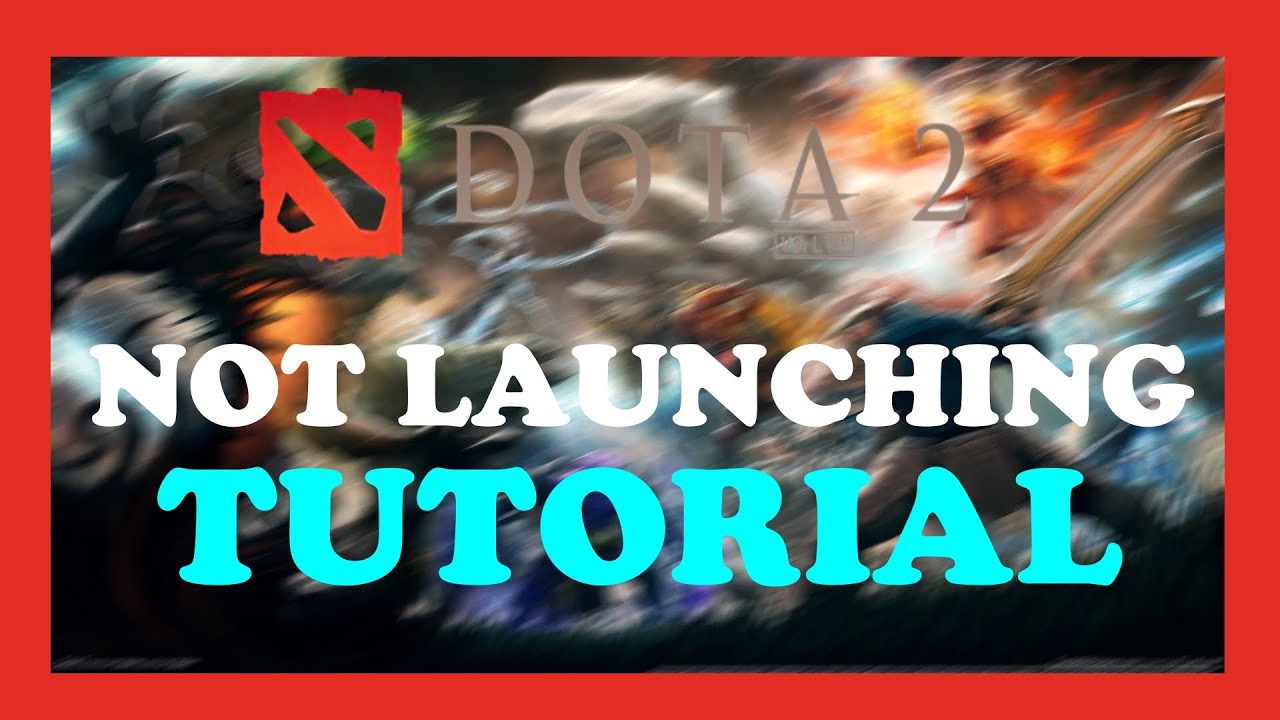 Dota - How to Fix Not Launching - TUTORIAL | 2022