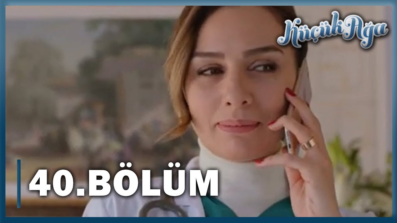 Küçük Ağa 40. Bölüm - FULL BÖLÜM