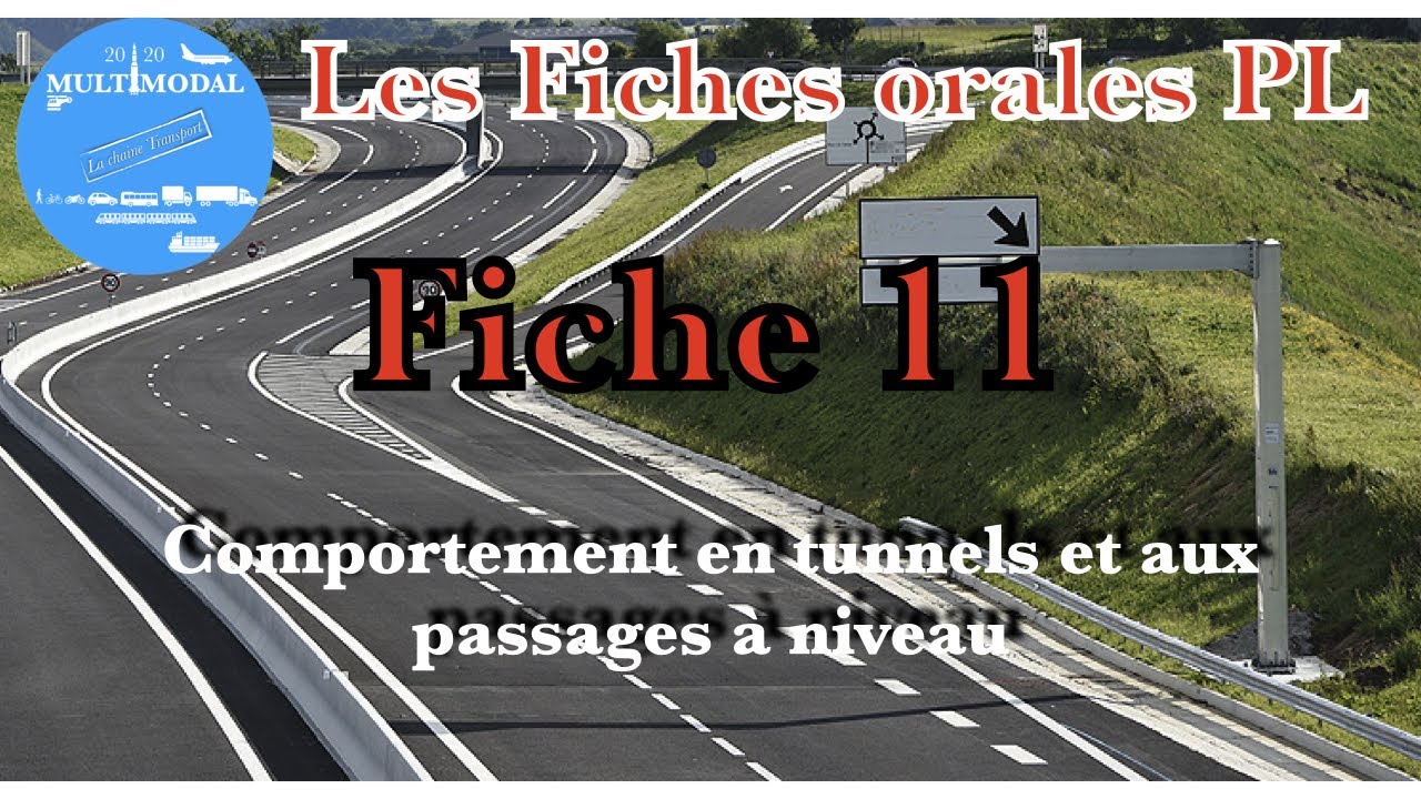 Fiche 11 , Comportement en tunnels et aux passages à niveau .Les Fiches Orales permis PL