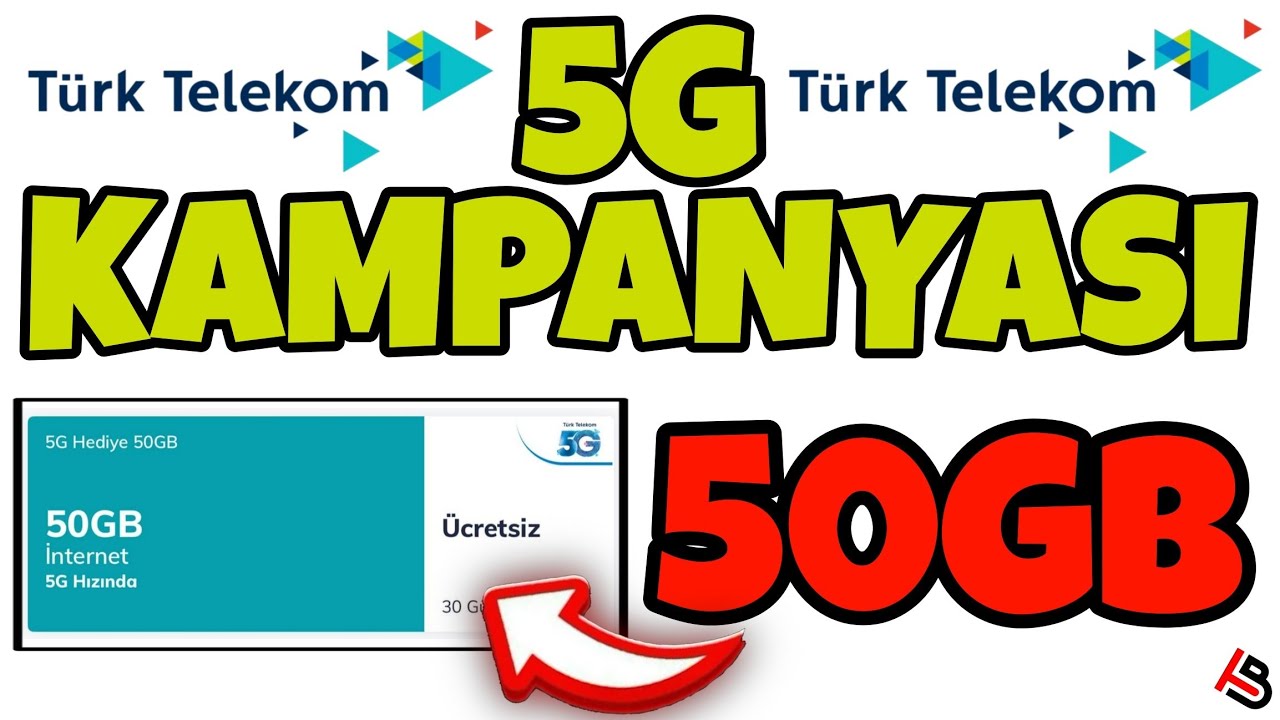 5G KAMPANYASI T&Uuml;RK TELEKOM BEDAVA 50GB İNTERNET / T&Uuml;RK TELEKOM BEDAVA 50GB İNTERNET G&Uuml;NCEL 2026
