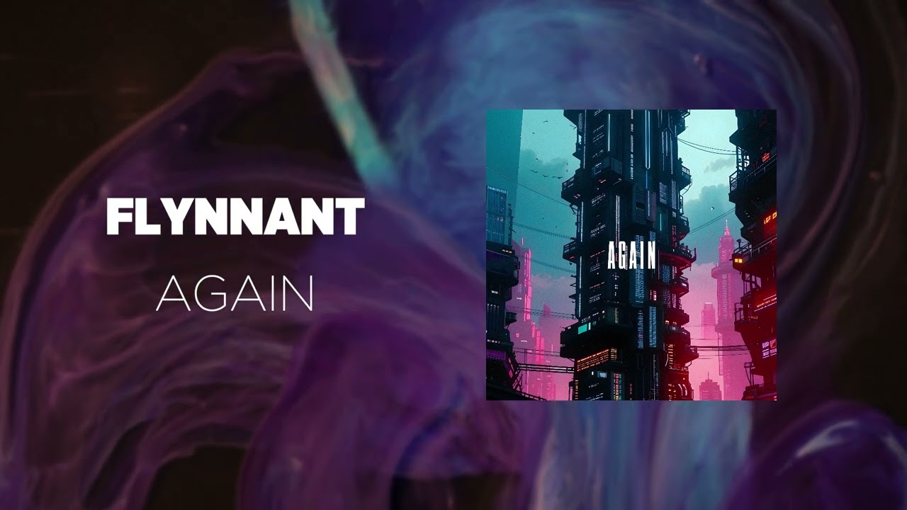 FLYNNANT - Again #electronica #ghouse #carmusic