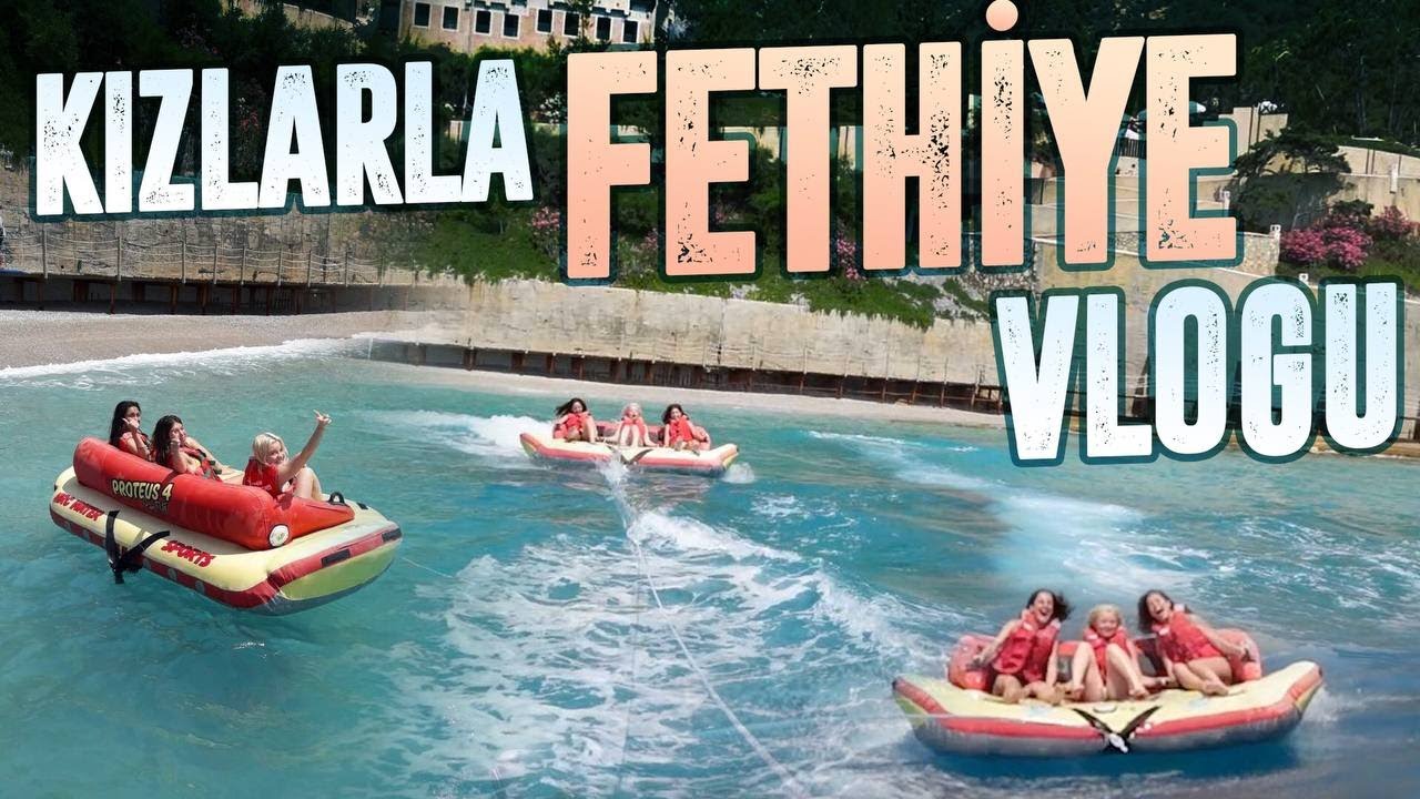 KIZLARLA FETHİYE VLOGU PART 1