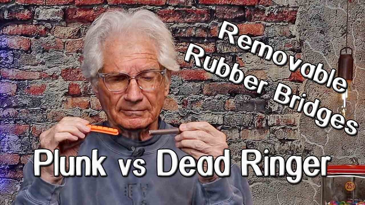 Plunk vs Dead Ringer Rubber Bridge Accessory