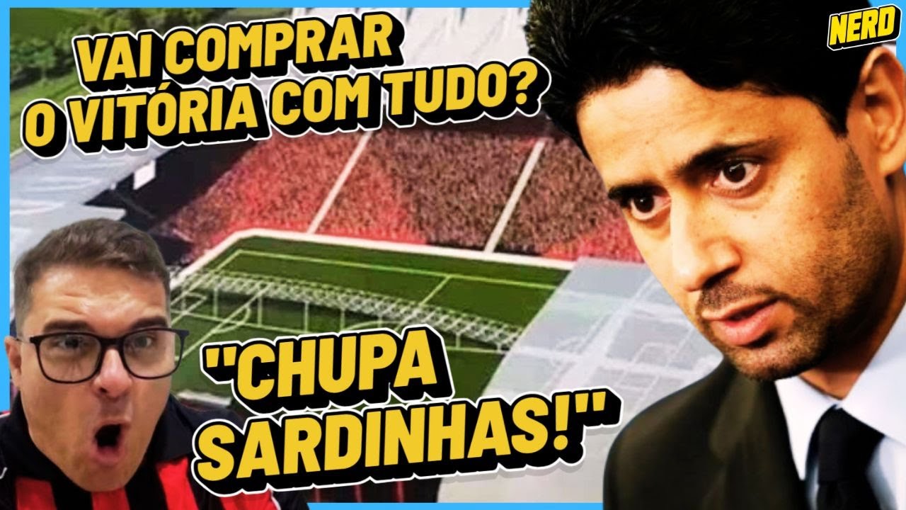 ARENA BARRADÃO | PSG VAI COMPRAR O VITÓRIA? VEM AÍ A MAIOR SAF DO BRASIL?