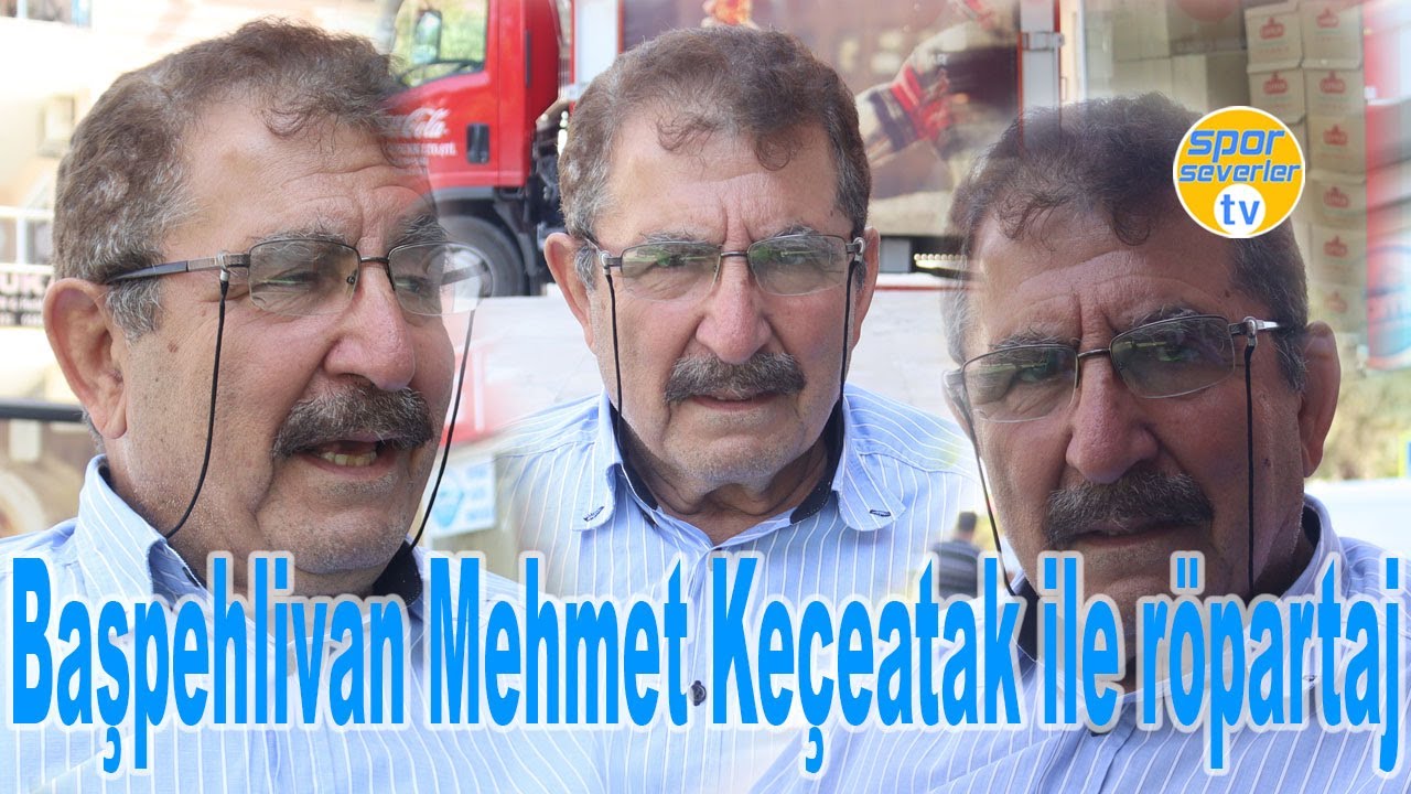 Mehmet Keçeatak Başpehlivan ile röportaj