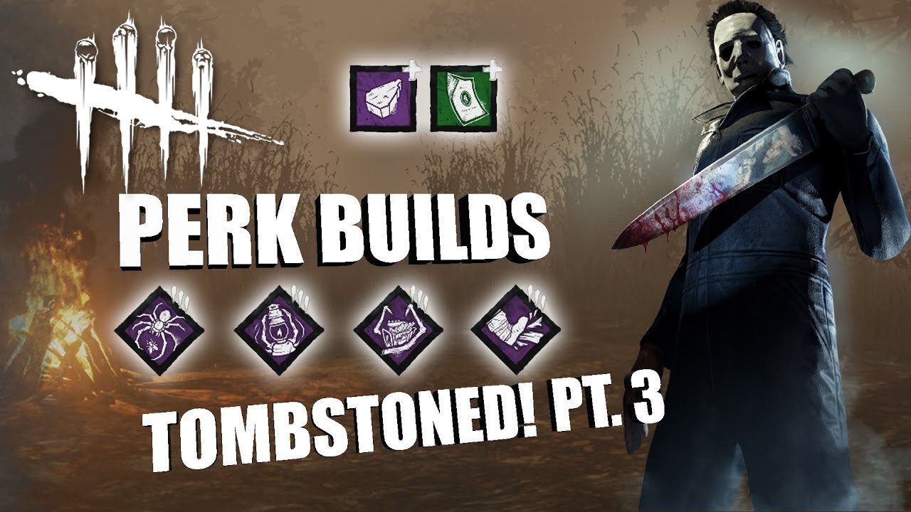 TOMBSTONED! PT. 3 | Dead By Daylight MICHAEL MYERS PERK BUILDS
