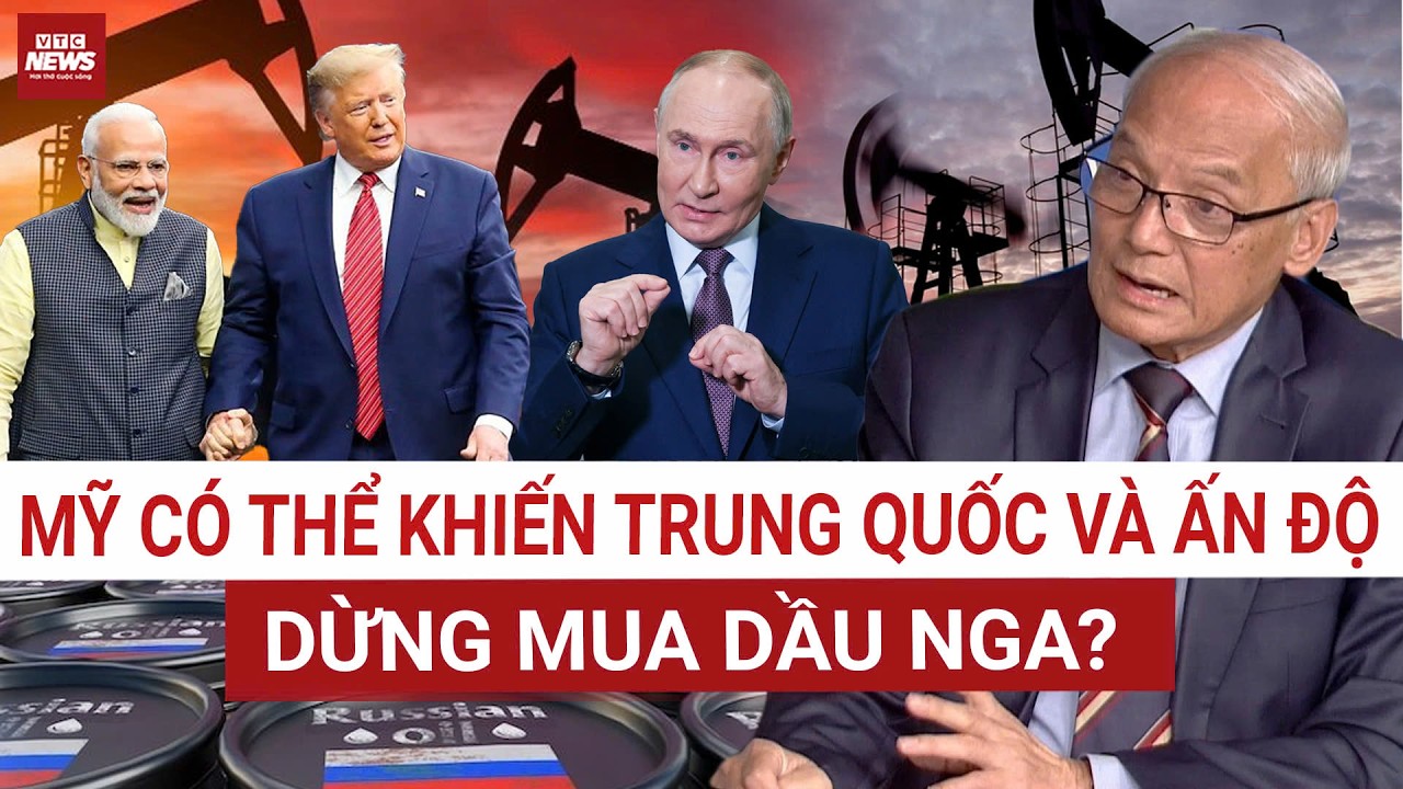 GS.TS.Nguyễn Chí Tâm: Mỹ bất lực, không thể ép buộc Trung Quốc và Ấn Độ 