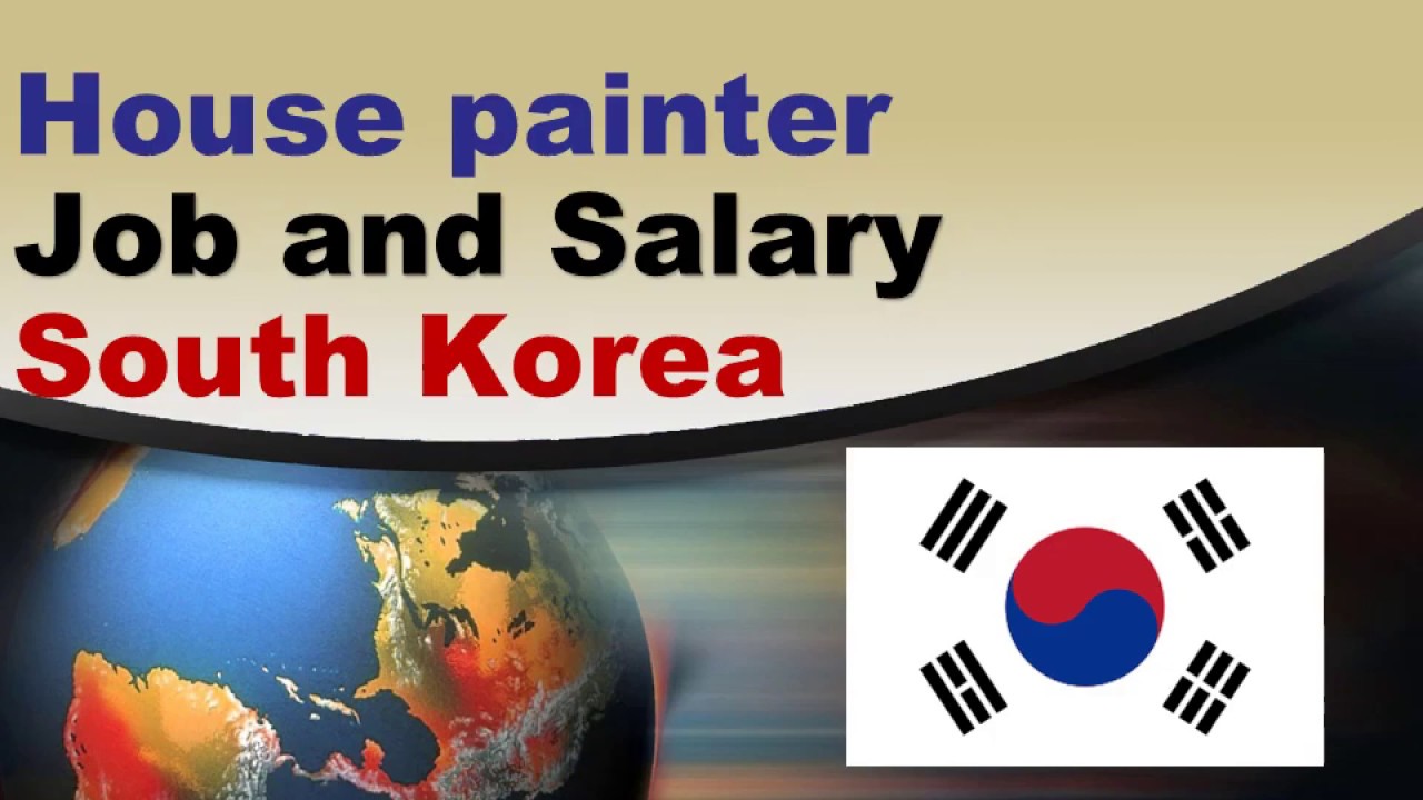 House painter Salary in South Korea - Jobs and Wages in South Korea