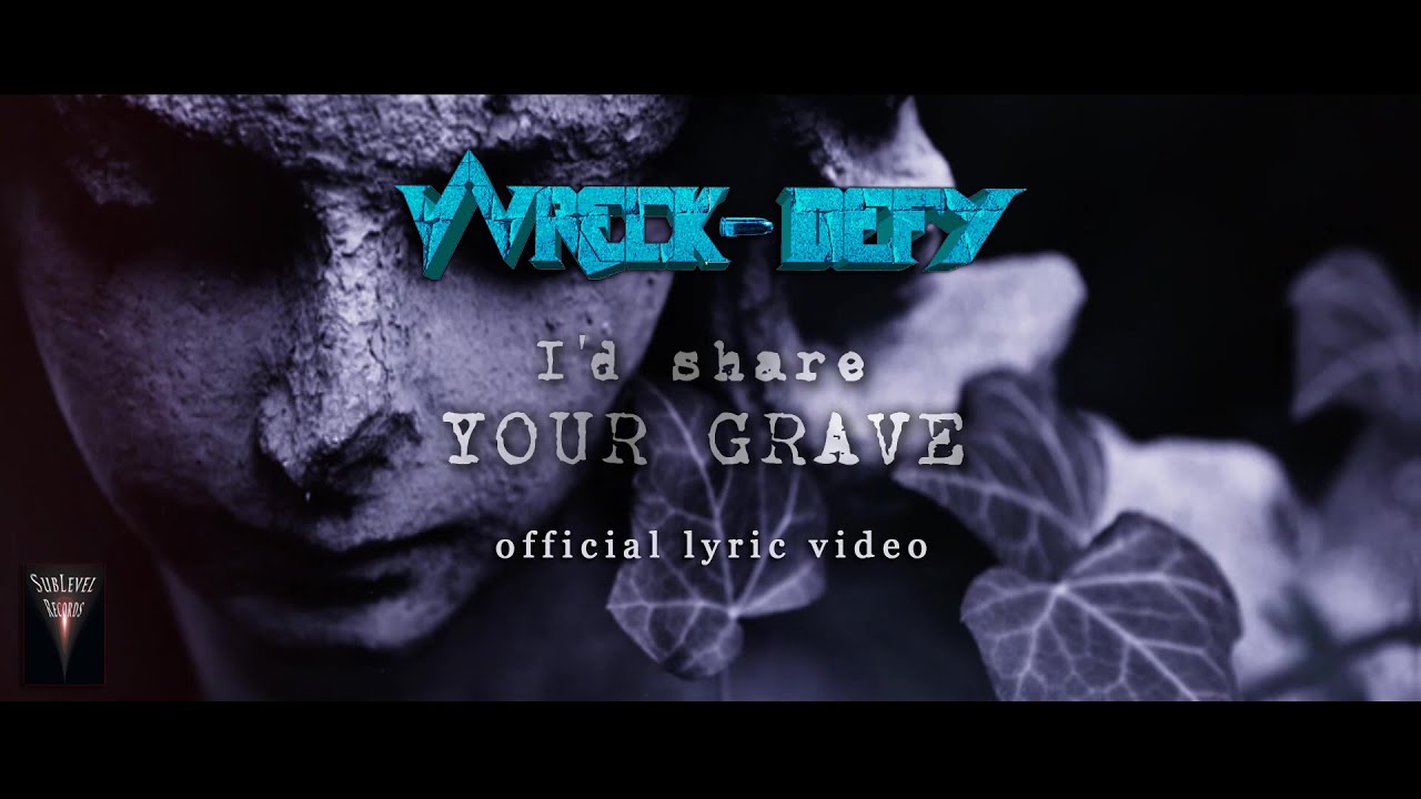 Wreck-Defy - I'd Share Your Grave - Official Lyric Video