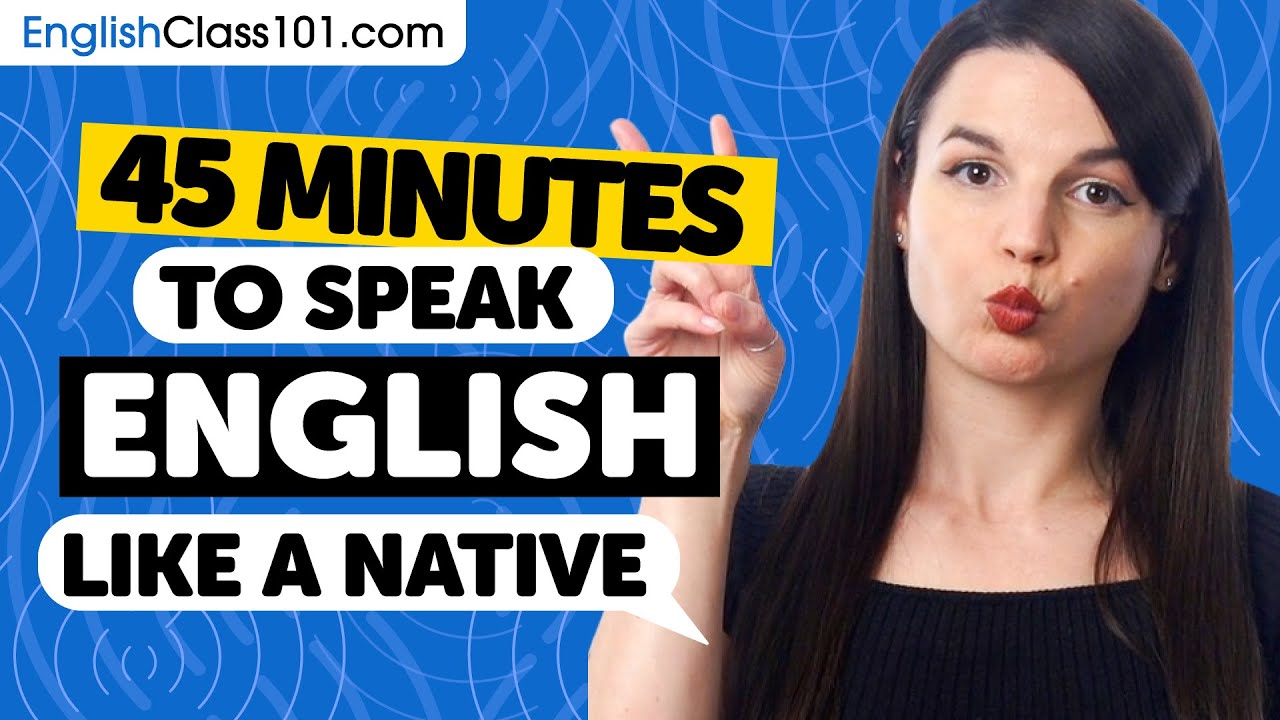 35 Minutes to Speak English Like a Native
