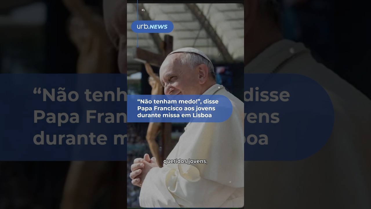 &ldquo;N&atilde;o tenham medo!&rdquo;, disse Papa Francisco aos jovens durante missa em Lisboa