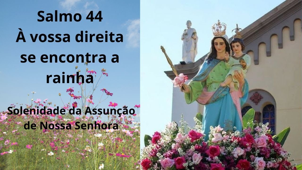 Salmo 44(45): À vossa direita se encontra a rainha, com veste esplendente de ouro de Ofir.