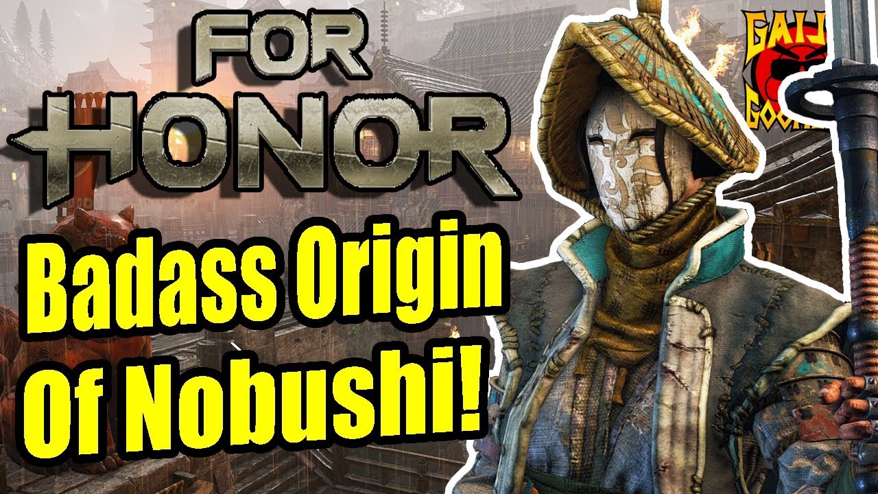 Origins of For Honor's BIGGEST BADASS, Nobushi! - Culture Shock