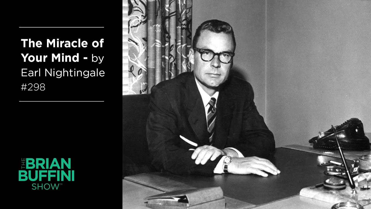 The Miracle of Your Mind – by Earl Nightingale #298