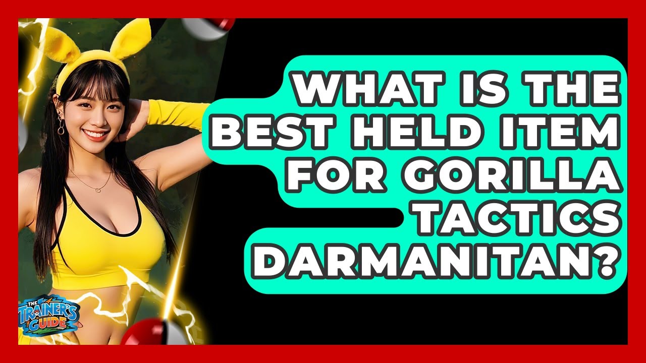 What Is The Best Held Item For Gorilla Tactics Darmanitan? - The Trainers Guide