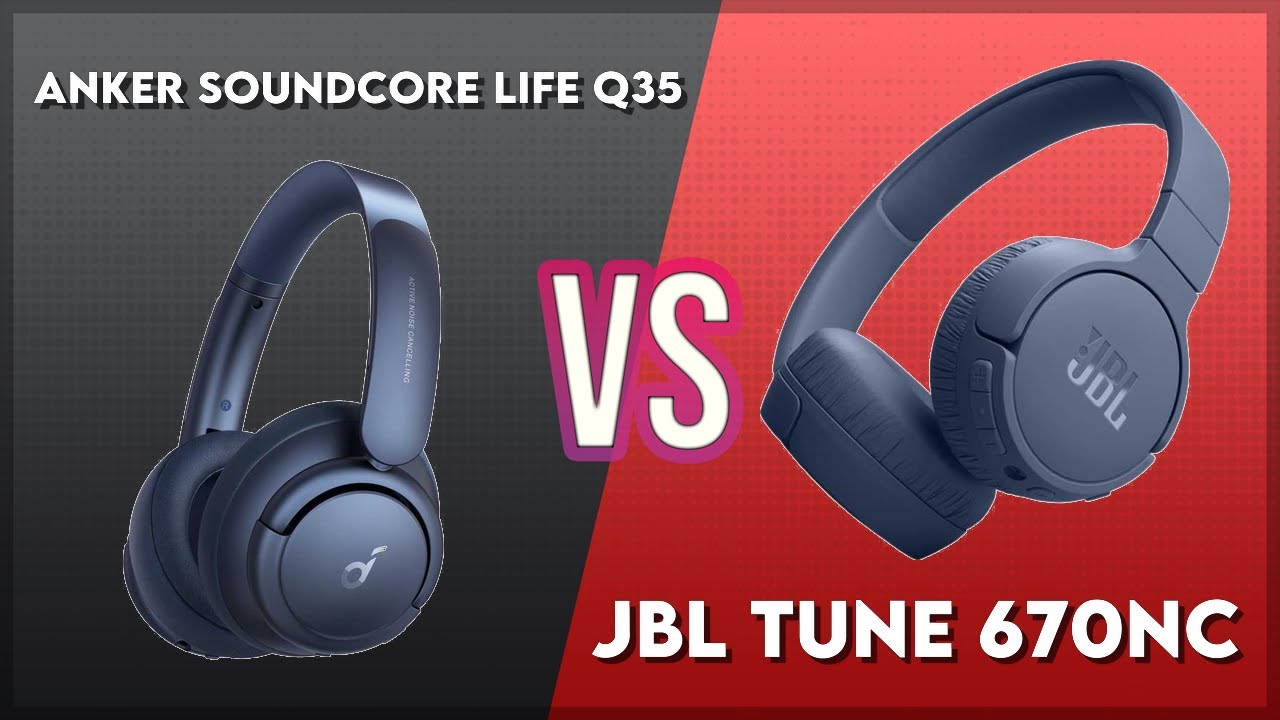 Anker Soundcore Life Q35 vs JBL Tune 670NC Technical Comparison