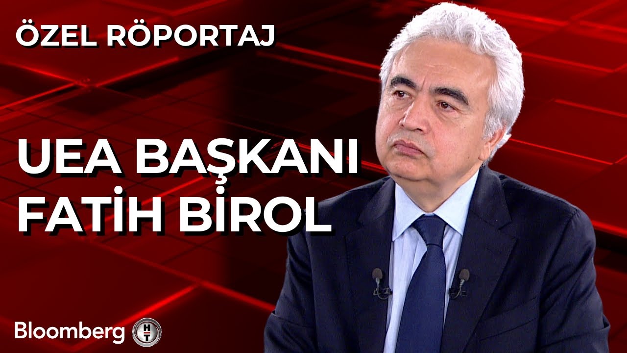 &Ouml;zel R&ouml;portaj - UEA Başkanı Fatih Birol | 29 Mayıs 2025