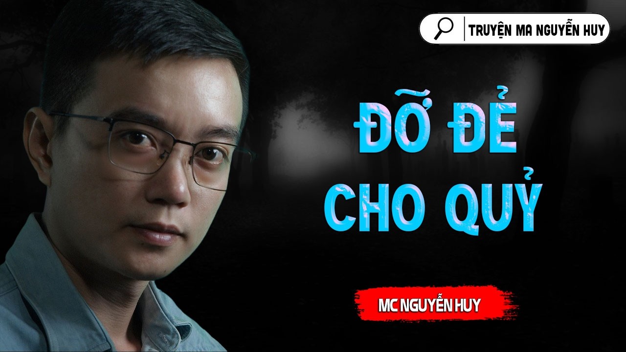 ĐỠ ĐẺ CHO MA | TRUYỆN MA NGUYỄN HUY KỂ LẠI
