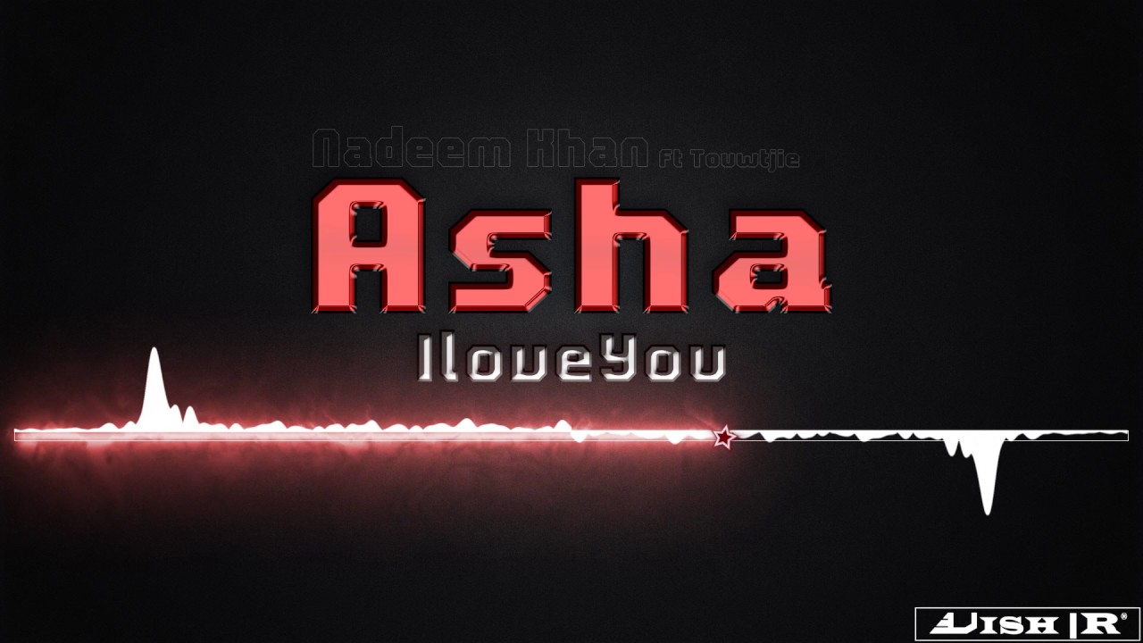 AshaILoveYou-Nadeem Khan Ft Commandant-Papa Touwtjie(Vish|R Studios) DL LINK(Description)