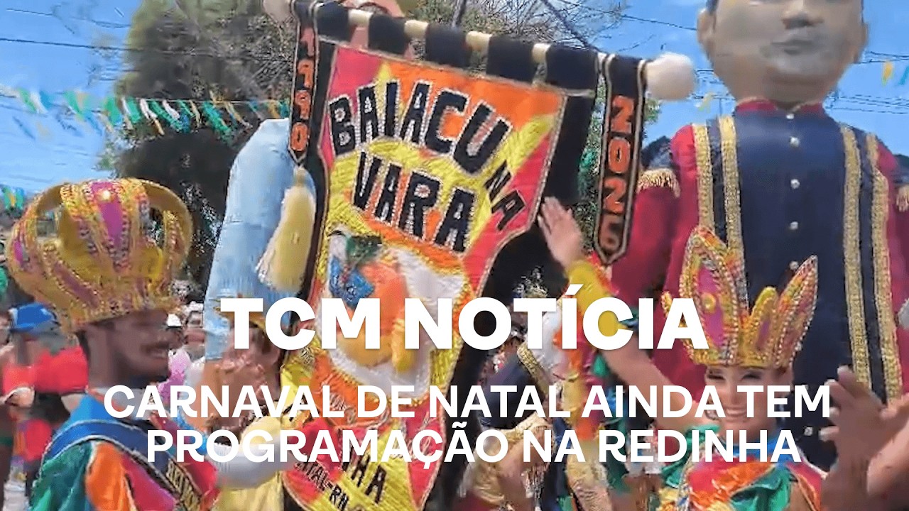TCM Notícia - Carnaval de Natal ainda tem programação na Redinha
