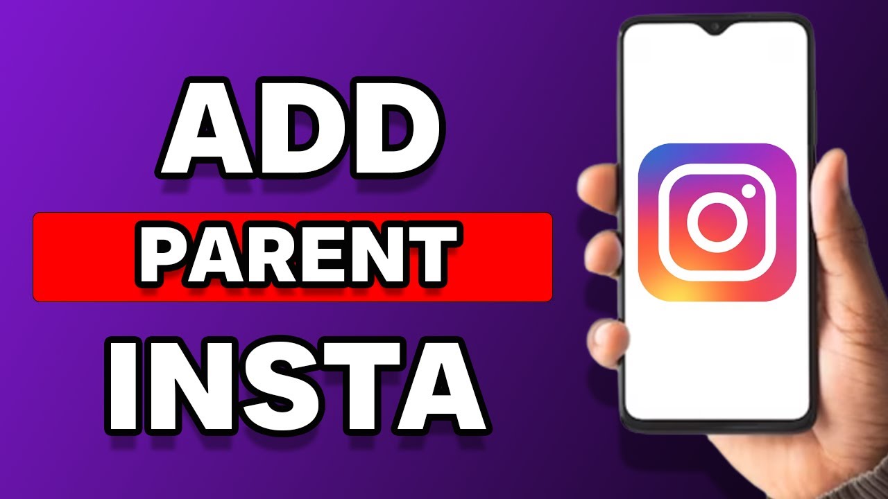 How To Add A Parent On Instagram
