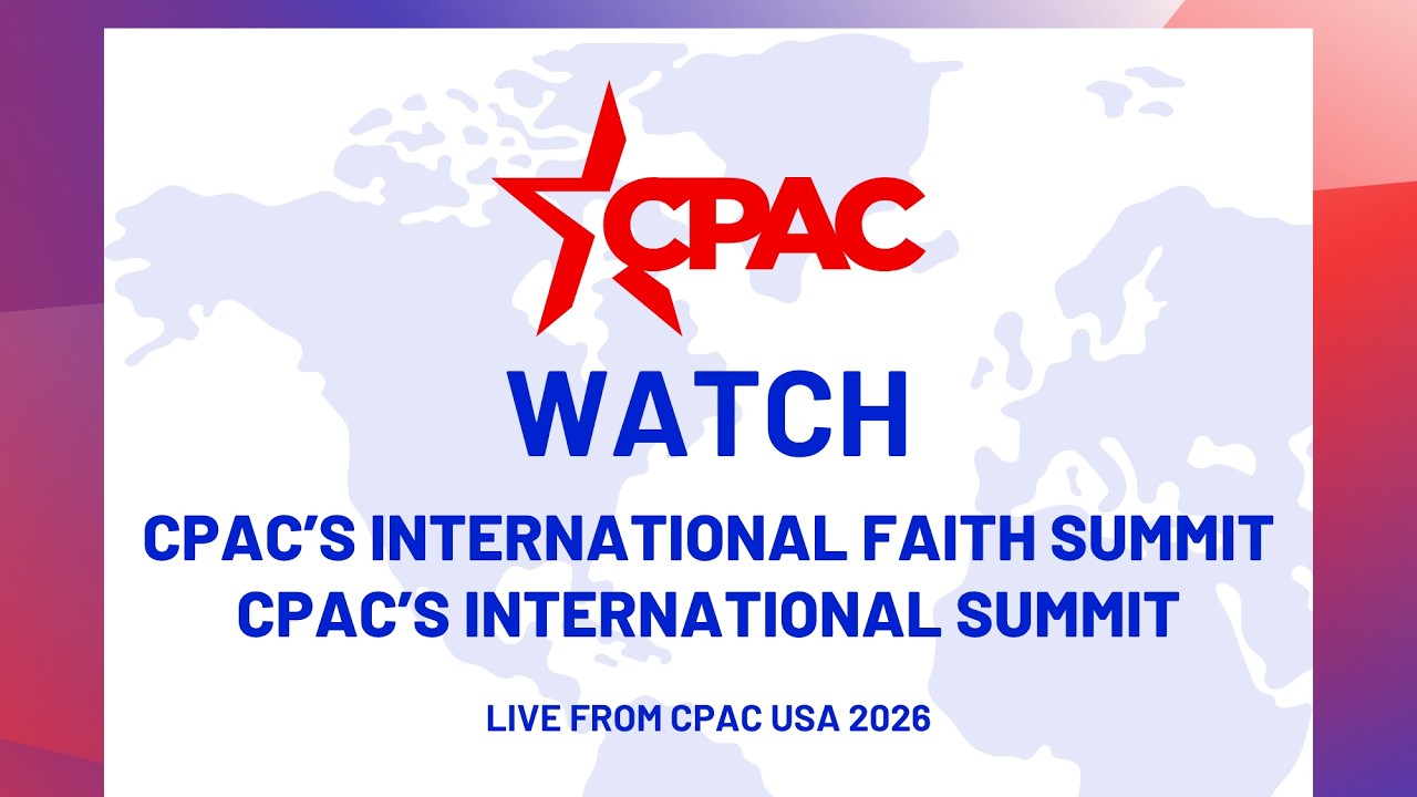 WATCH NOW: CPAC INTERNATIONAL FAITH SUMMIT & INTERNATIONAL SUMMIT
