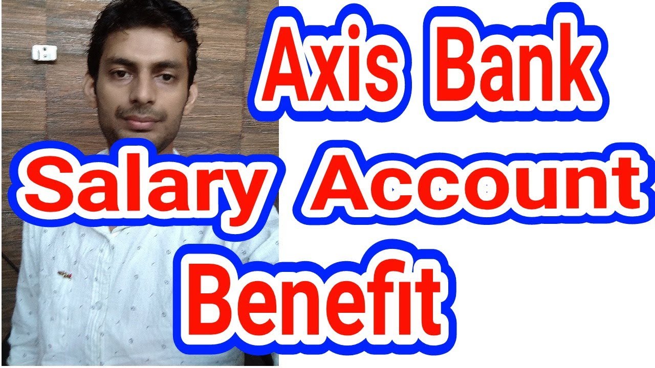 Axis Bank Salary Account Benefit, Features - Axis Prime Salary Account