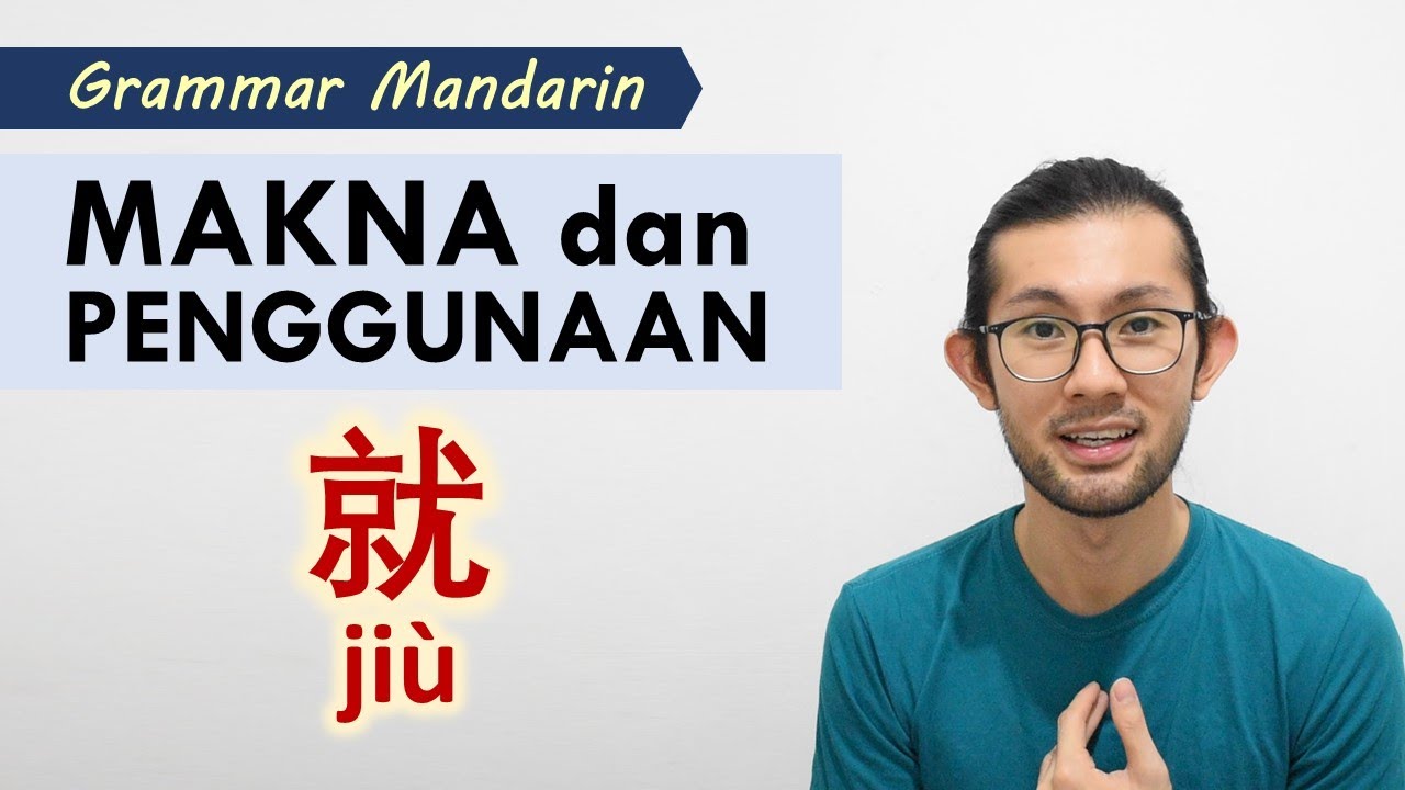 Grammar 03: Makna dan penggunaan kata 就 jiù