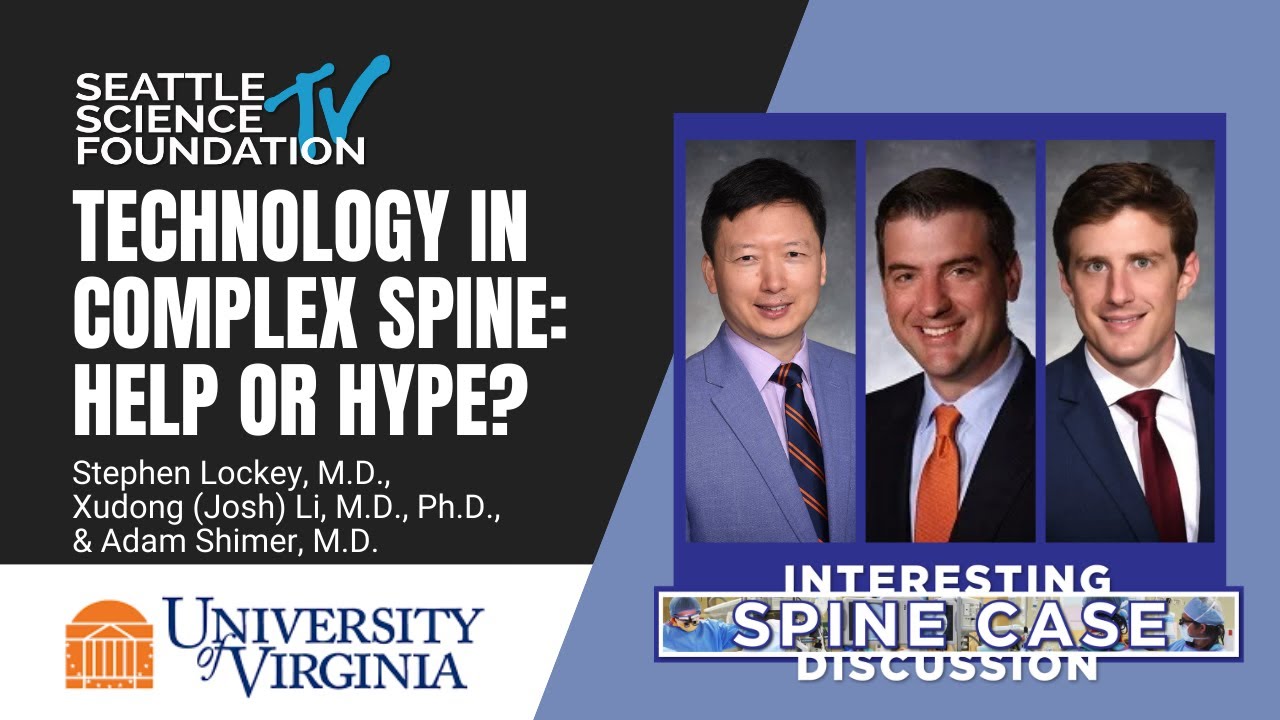 Technology in Complex Spine:  Help or Hype? - Stephen Lockey, MD, Josh Li, MD, Adam Shimer, MD