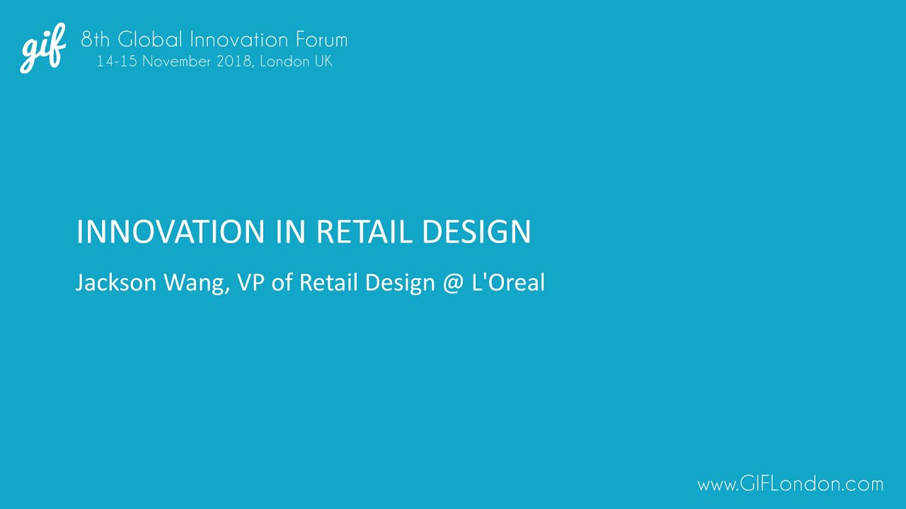 Innovation in Retail Design | Jackson Wang, L'Oreal | GIFLondon 2018