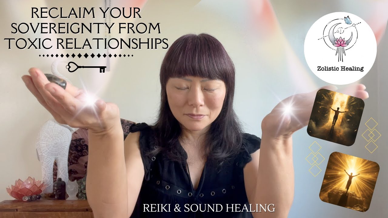 Reclaim Your Sovereignty from Toxic Relationships | Reiki Energy & Sound Healing