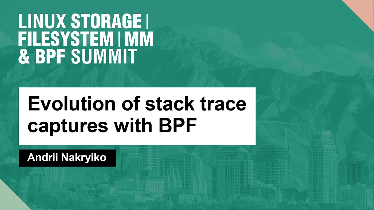 Evolution of stack trace captures with BPF - Andrii Nakryiko