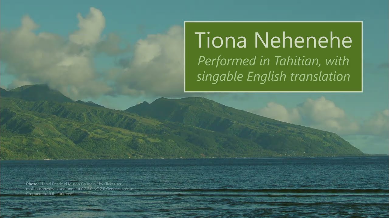 Tiona Nehenehe: Performed in Tahitian, with singable English translation
