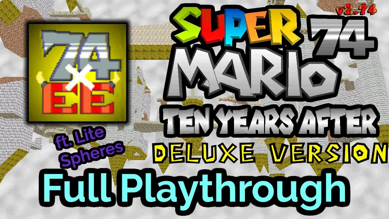 Super Mario 74: Ten Years After Deluxe Edition (v2.74.2) - Full Playthrough (no savestates)
