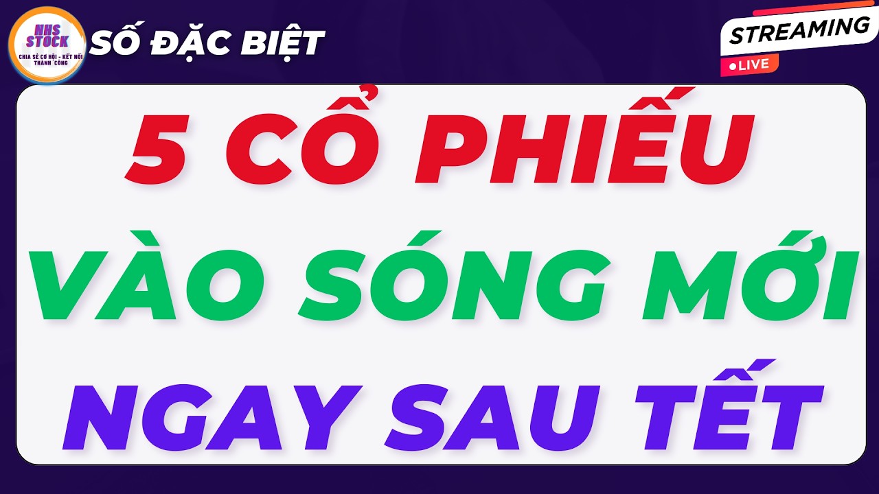 5 CỔ PHIẾU VÀO SÓNG LỚN NGAY SAU LỄ | CHU KỲ SÓNG 2026