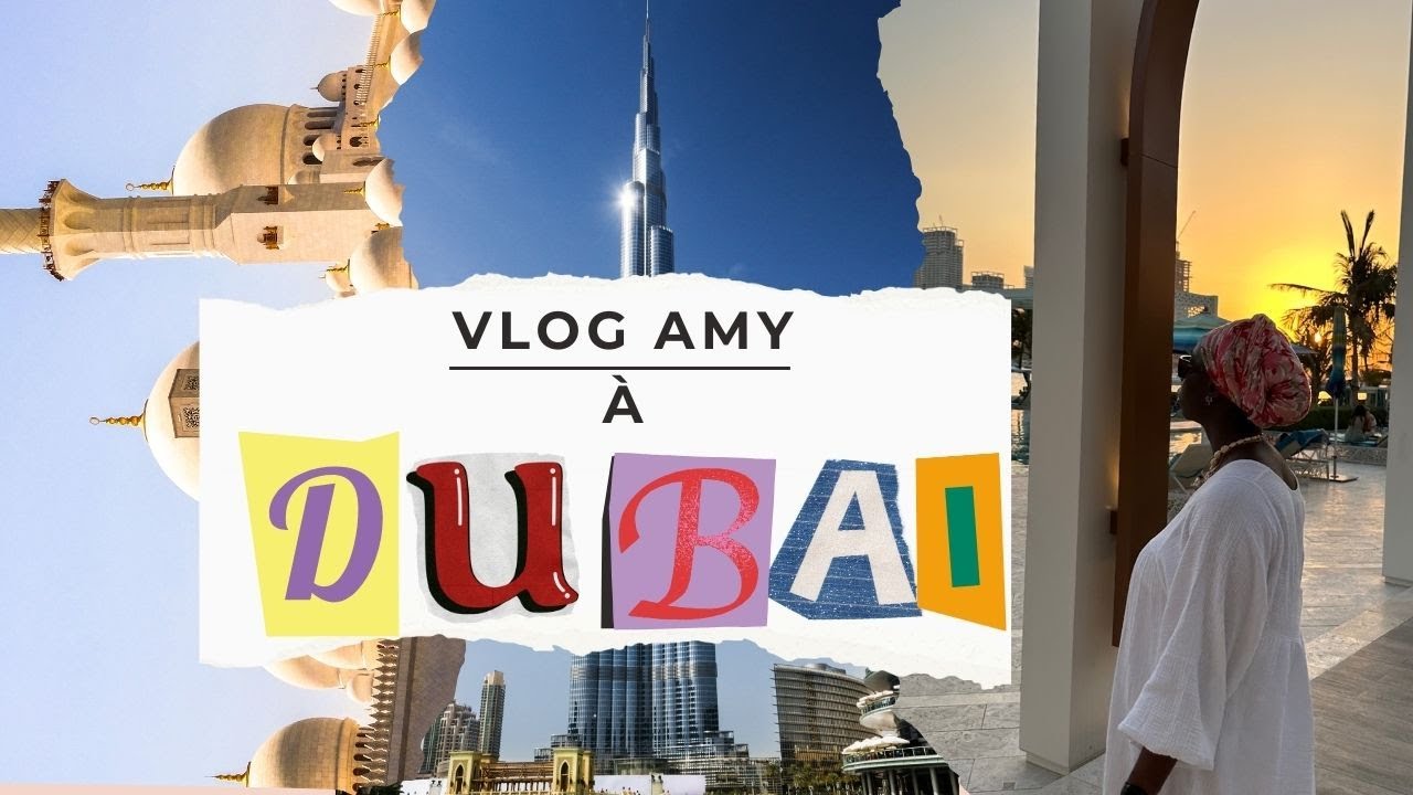 VLOG - Amy à Dubai