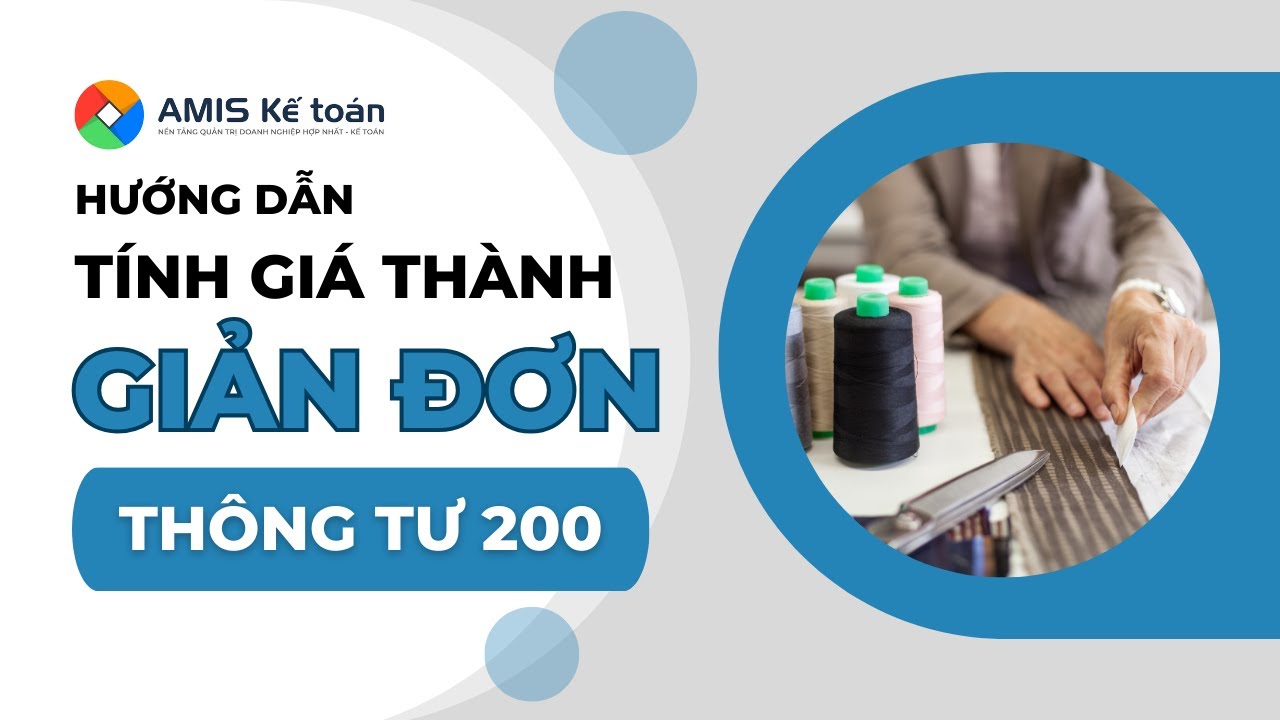 [AMIS Kế toán] Hướng dẫn Tính giá thành GIẢN ĐƠN theo Thông tư 200