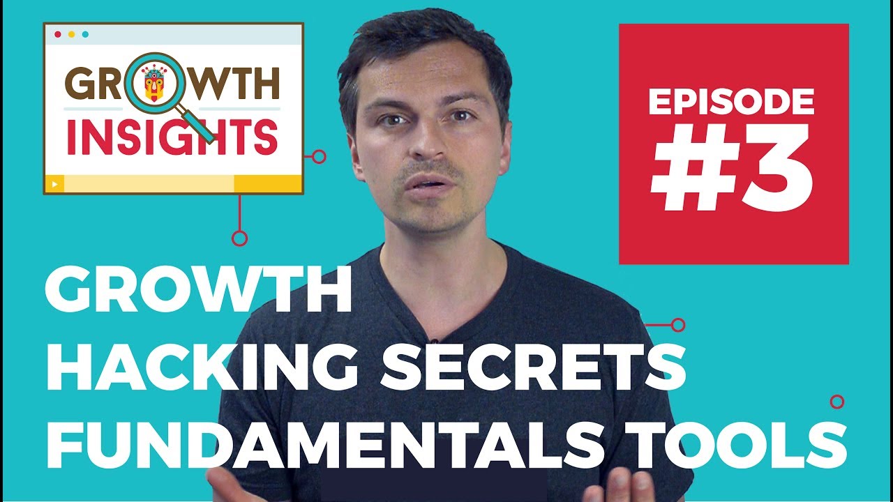 Growth Marketing Strategies, Growth Hacking Fundamentals & Secrets for 2017 - Growth Insights #3