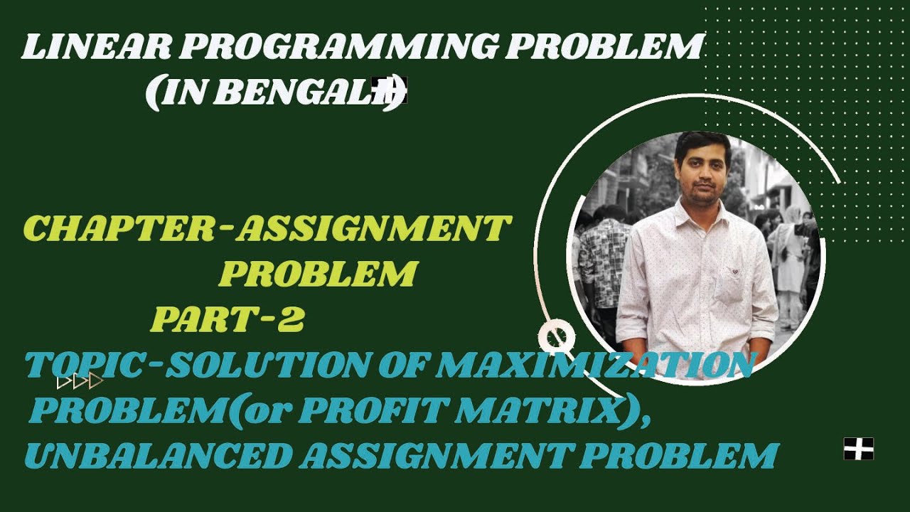 ASSIGNMENT PROBLEM,PART-2,IN BENGALI(MAXIMIZATION PROBLEM or PROFIT MATRIX,UNBALANCED PROBLEM)