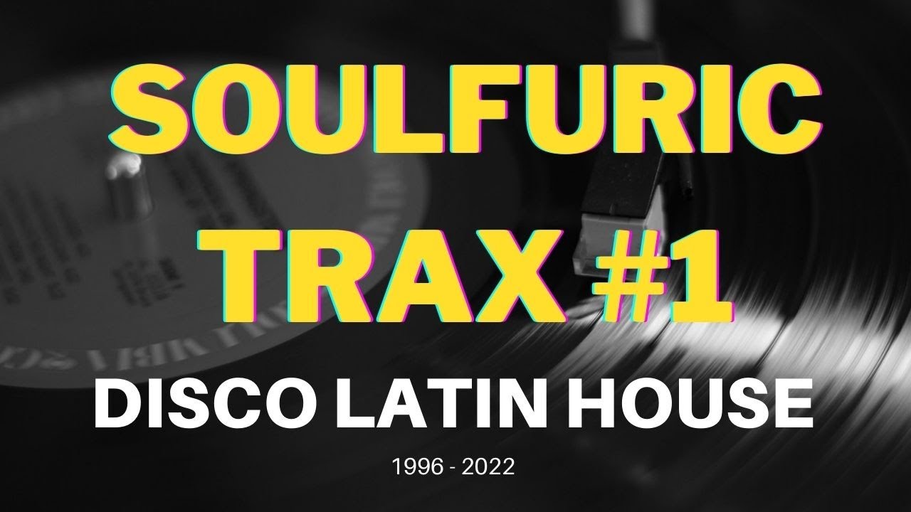 Best Of SOULFURIC TRAX Records #1 | 1996 -2022 | Disco Latin House