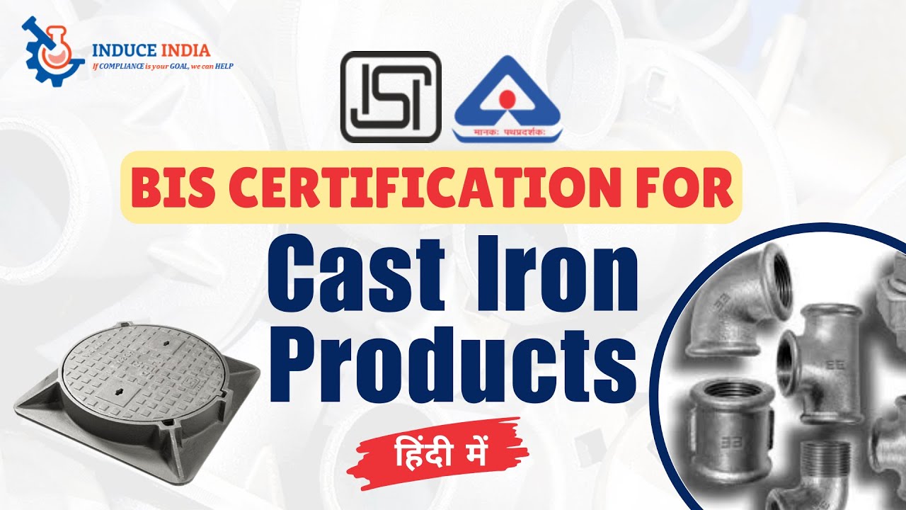 BIS Certification for Cast Iron Products | BIS Registration Process in India